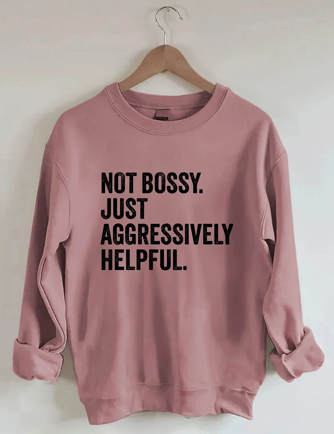 

Not Bossy Just Aggressively Helpful Slogan Women Sweatshirt New Popular Spring and Summer All Match Holiday Female Sweater