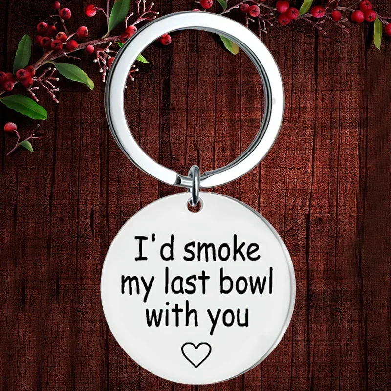 Charm Best Friend Gift Keychain Pendant BFF Best Friend Sister Christmas Birthday Gift Key Chain I'd Smoke My Last Bowl with You