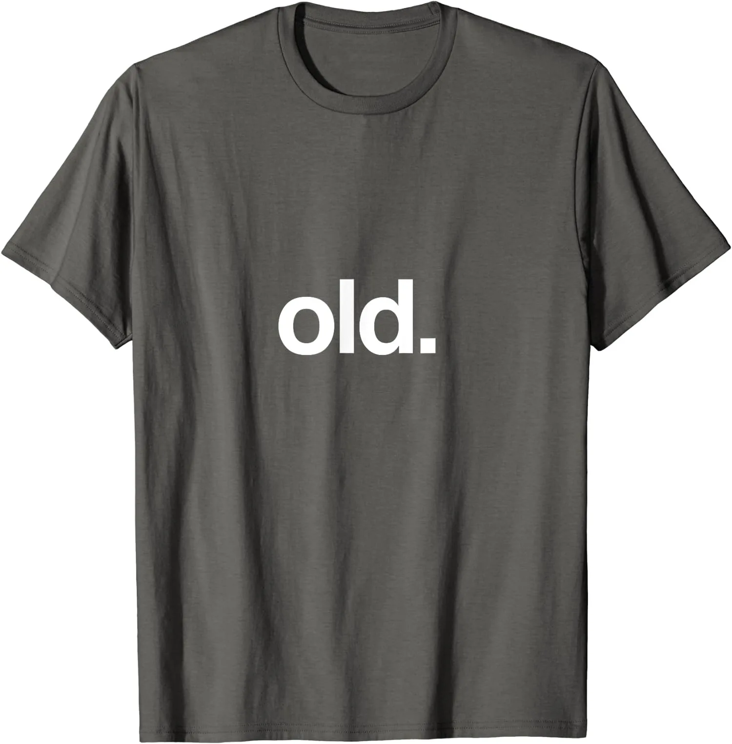 

Old Funny Birth Day Getting Old Gift Birthday Humor Men's Unisex T-Shirt S-5XL