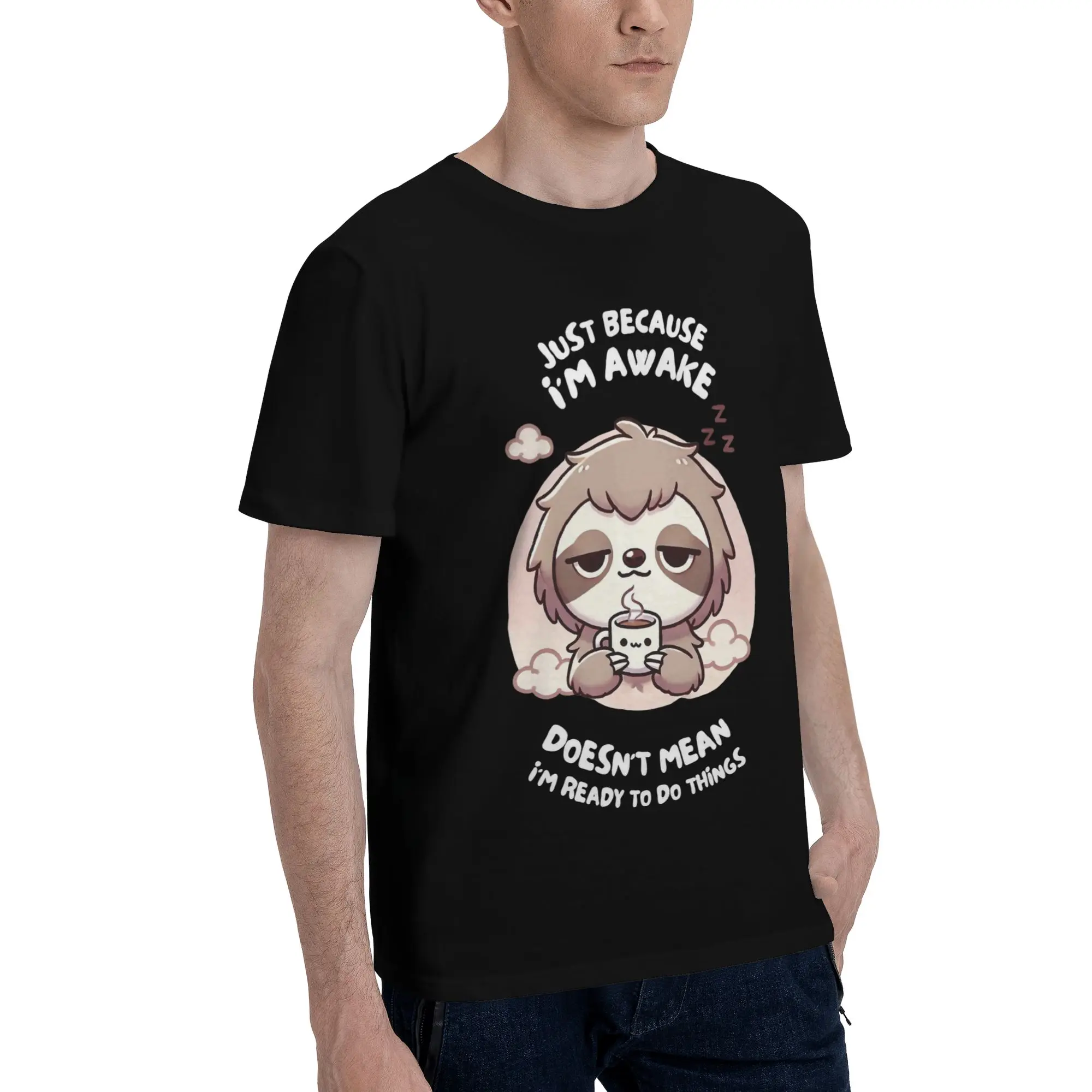 Men Women Graphic Printing Just Because I'm Awake Funny Quote  T Shirt Tee 100% Cotton  T-shirts Clothing