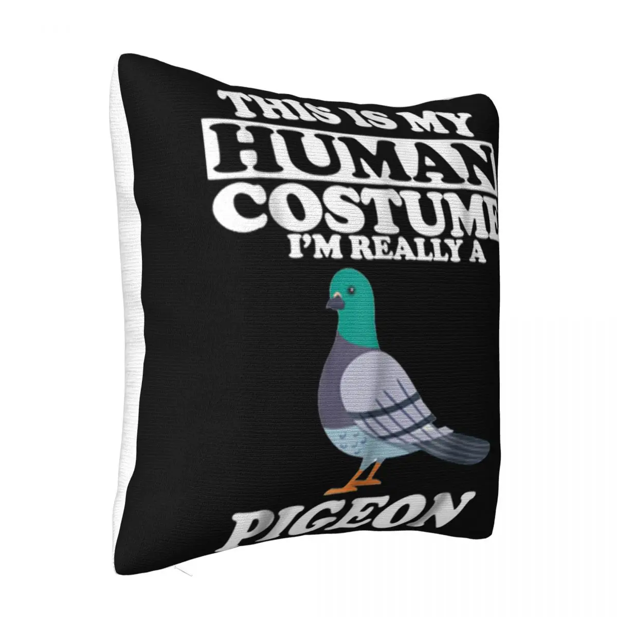 This Is My Human Costume Im Really A Pigeon T Interested Original Formal Game Family Printing Pillow Case