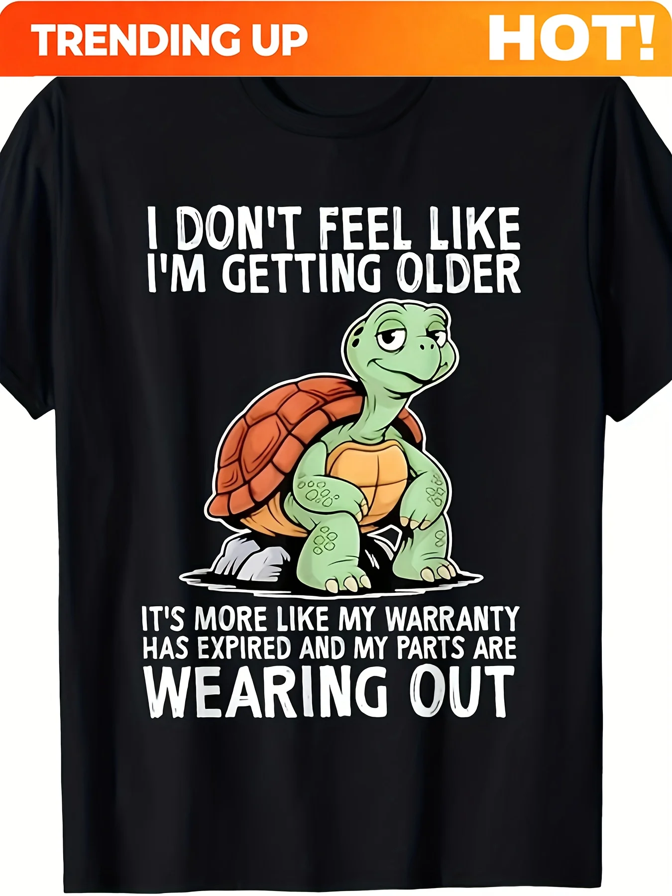 Customization Funny Cartoon Turtle Graphic T-Shirt - I Don't Feel Like I'm Getting Older Design, Humorous Aging Warranty Expired