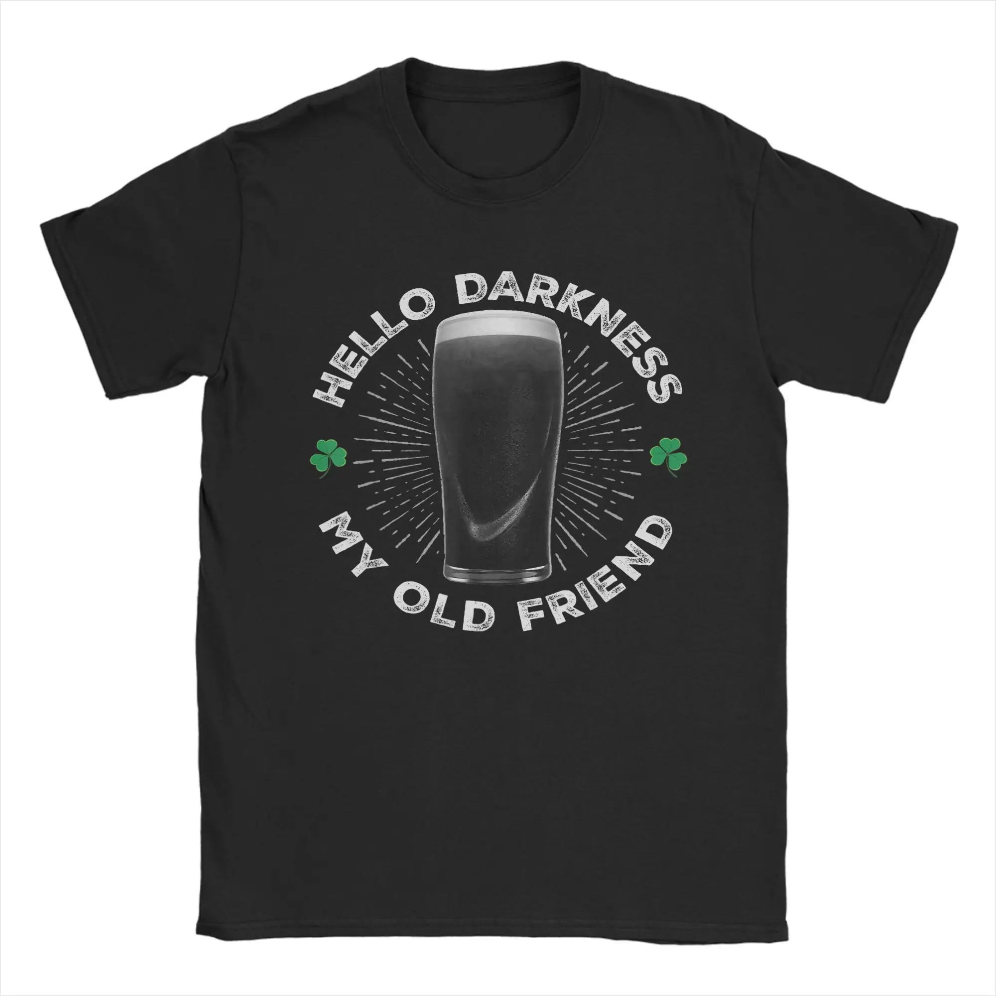 Hello Darkness My Old Friend Funny T-Shirt Men St Patrick's Day Stout Funny Cotton Tee O Neck Short Sleeve T Shirt Graphic Tops