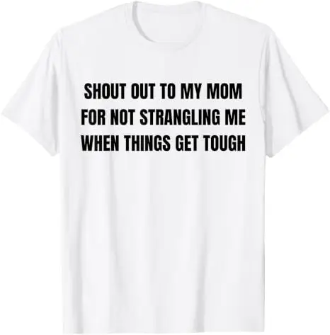 Ein großes Lob an meine Mutter dafür, dass sie mich nicht erwürgt hat, wenn es schwierig wird – T-Shirt im Y2K-Stil, humorvolles Motiv, Familienzitat, weiche Baumwolle. – Detail 14