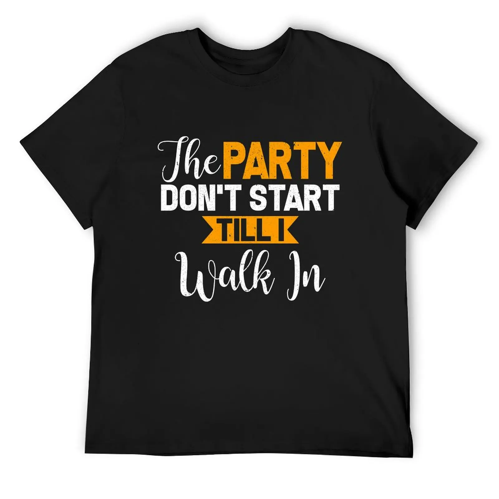 The Party Don't Start Till I Walk In T-Shirt street wear custom shirt mens t shirt