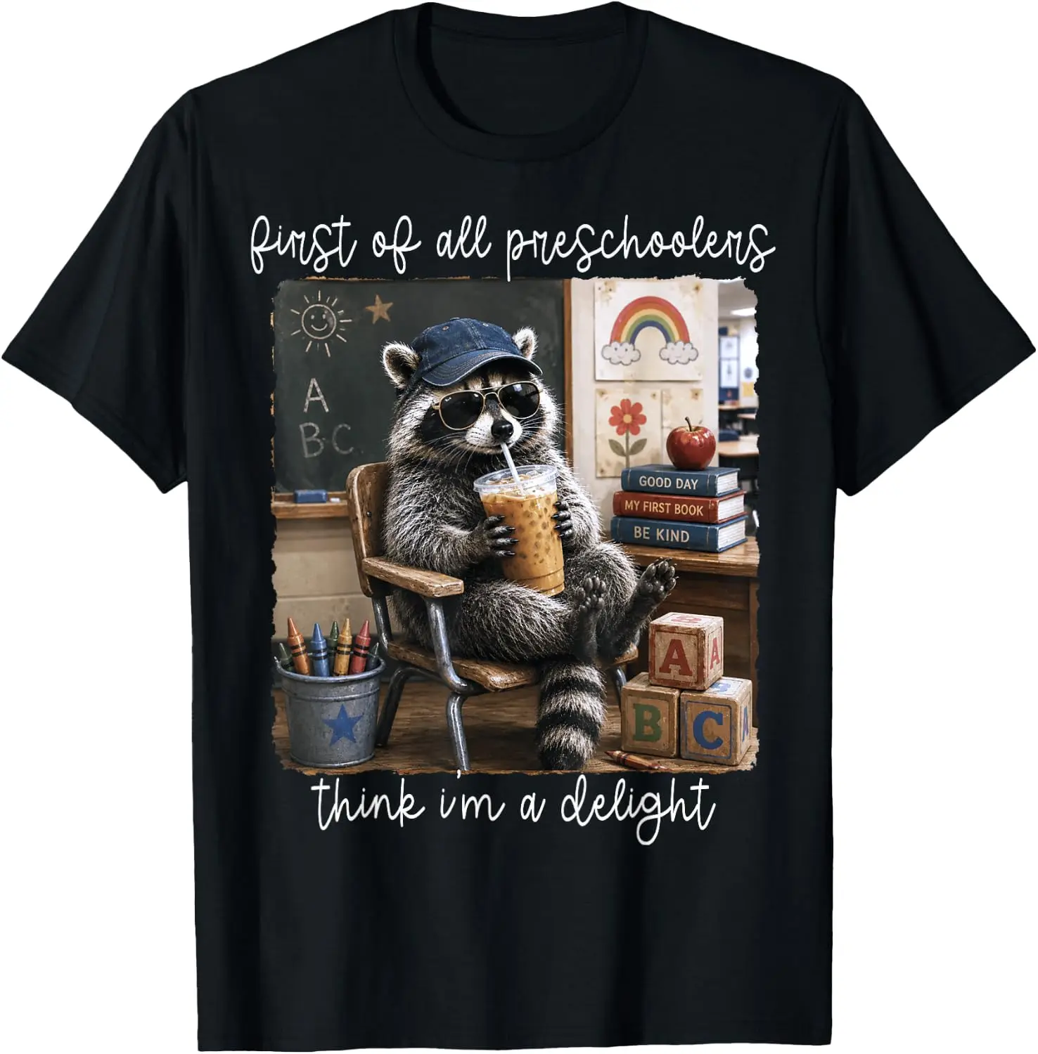 First Of All Preschoolers Think I'm A Delight Humor Raccoon T-Shirt Men Women Unisex Novelty Graphic T‑Shirt, Classic Crew Neck 100% Cotton Tee, Lightweight Anti‑Pilling Breathable Casual Tops, Year‑Round Daily Outfit, Holiday Birthday Present Tee