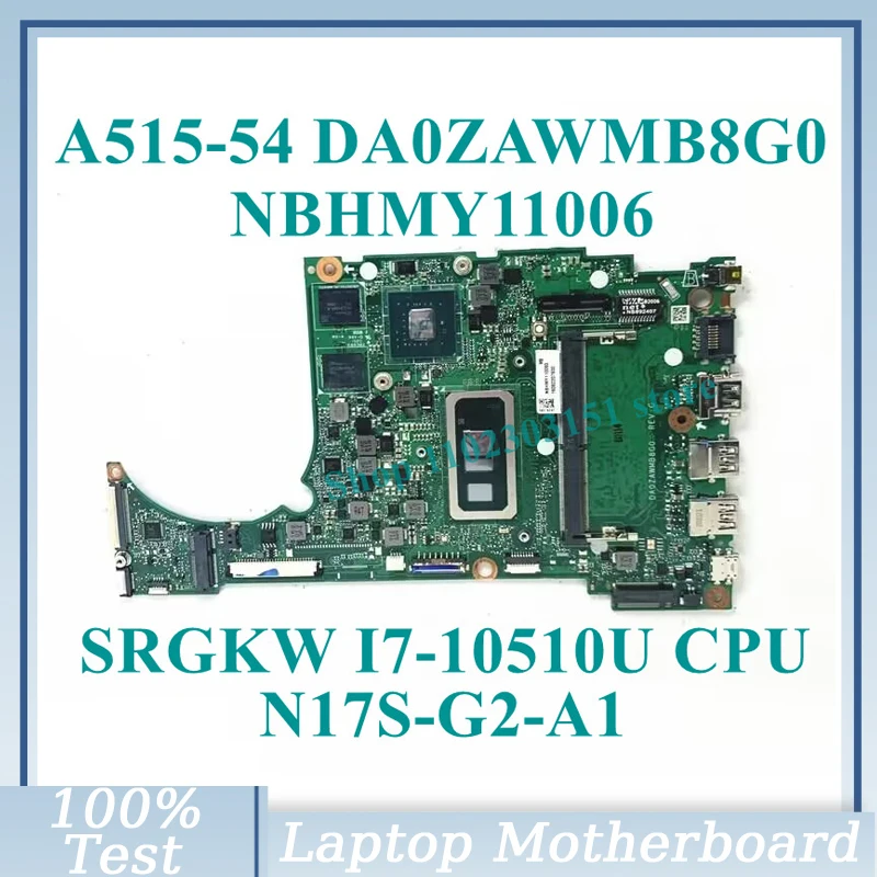 

DA0ZAWMB8G0 With SRGKW I7-10510U CPU Mainboard NBHMY11006 For Acer A515-54 Laptop Motherboard N17S-G2-A1 100% Fully Working Well