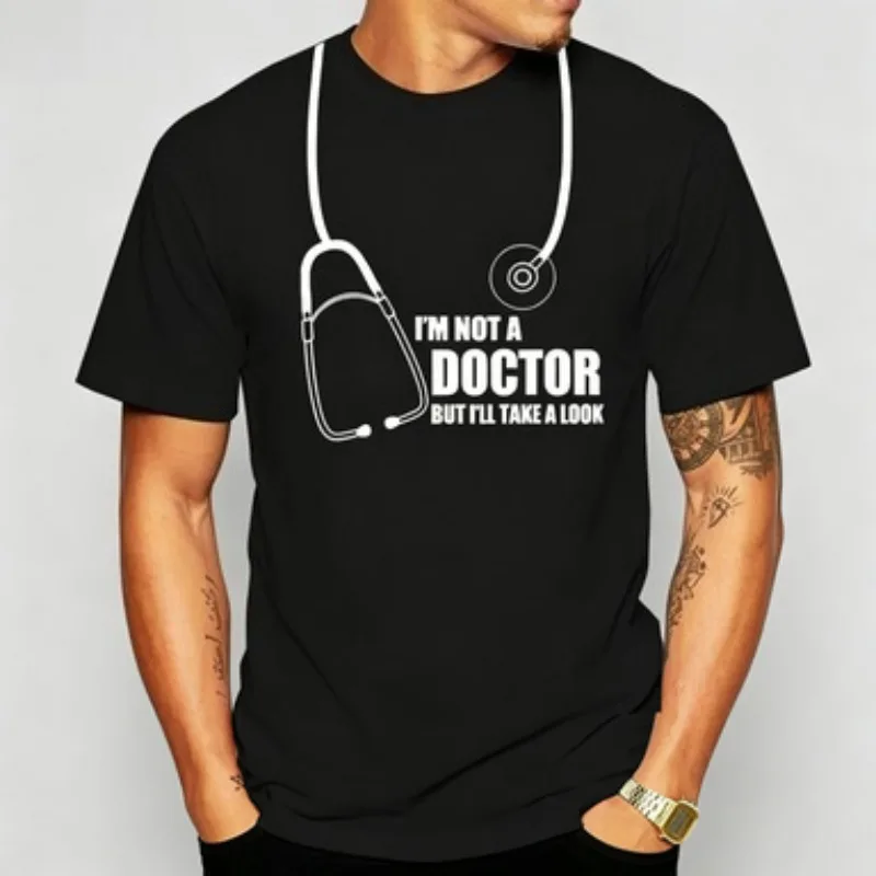 Humor Gift Mens Short Sleeve  T-shirt for Summer Dropshipping I'm Not A Doctor But I'll Take  Look Funny T Shirt Ropa Hombre