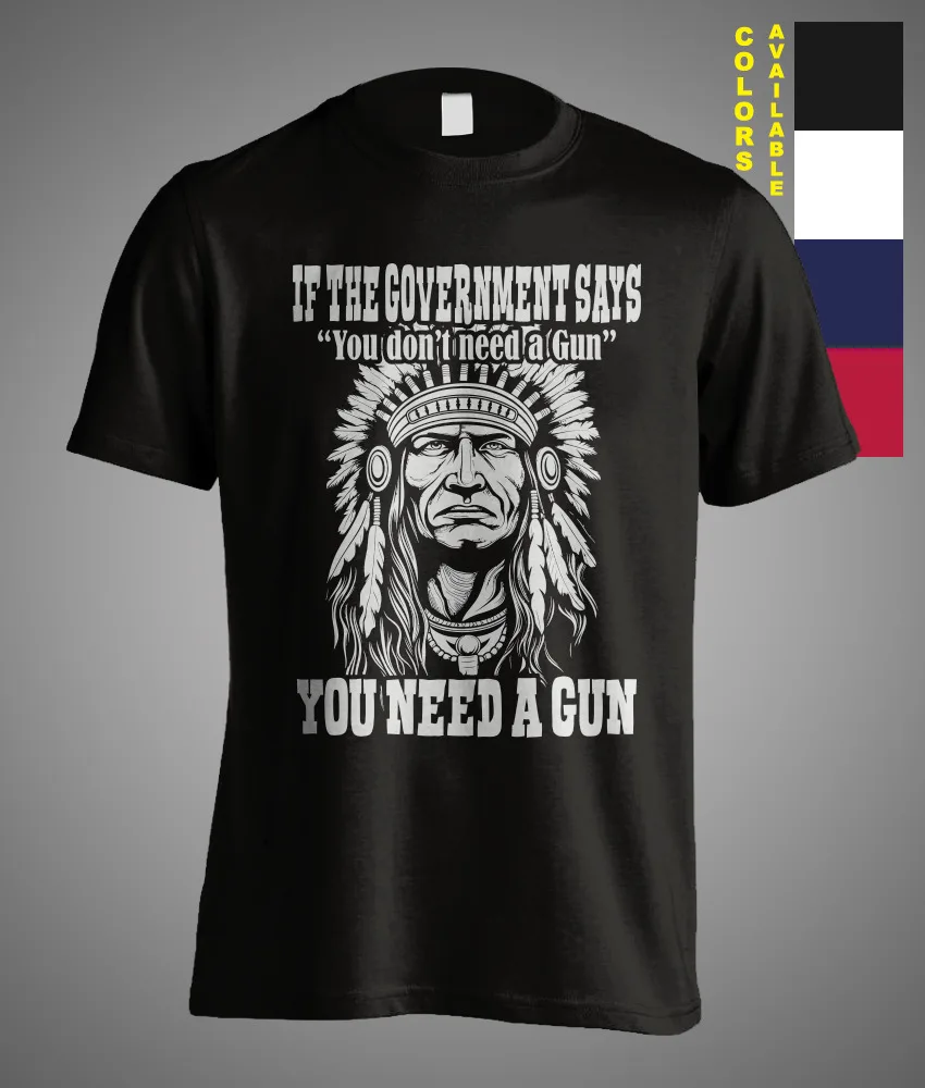 

If The Says You don't need a gun You need it Sarcasm Geronimo T-Shirt