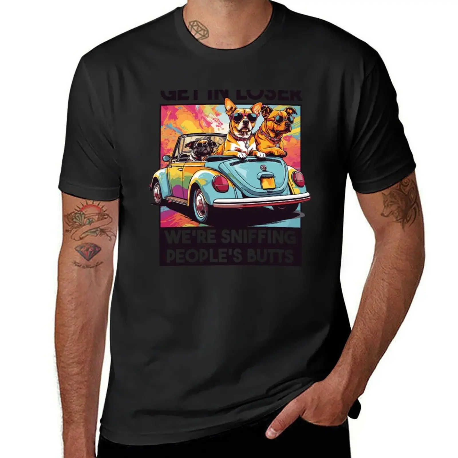 Get In, Loser! We're Sniffing People's Butts - Funny Dog - Dog Quotes T-Shirt quick-drying blacks slim fit t shirts for men