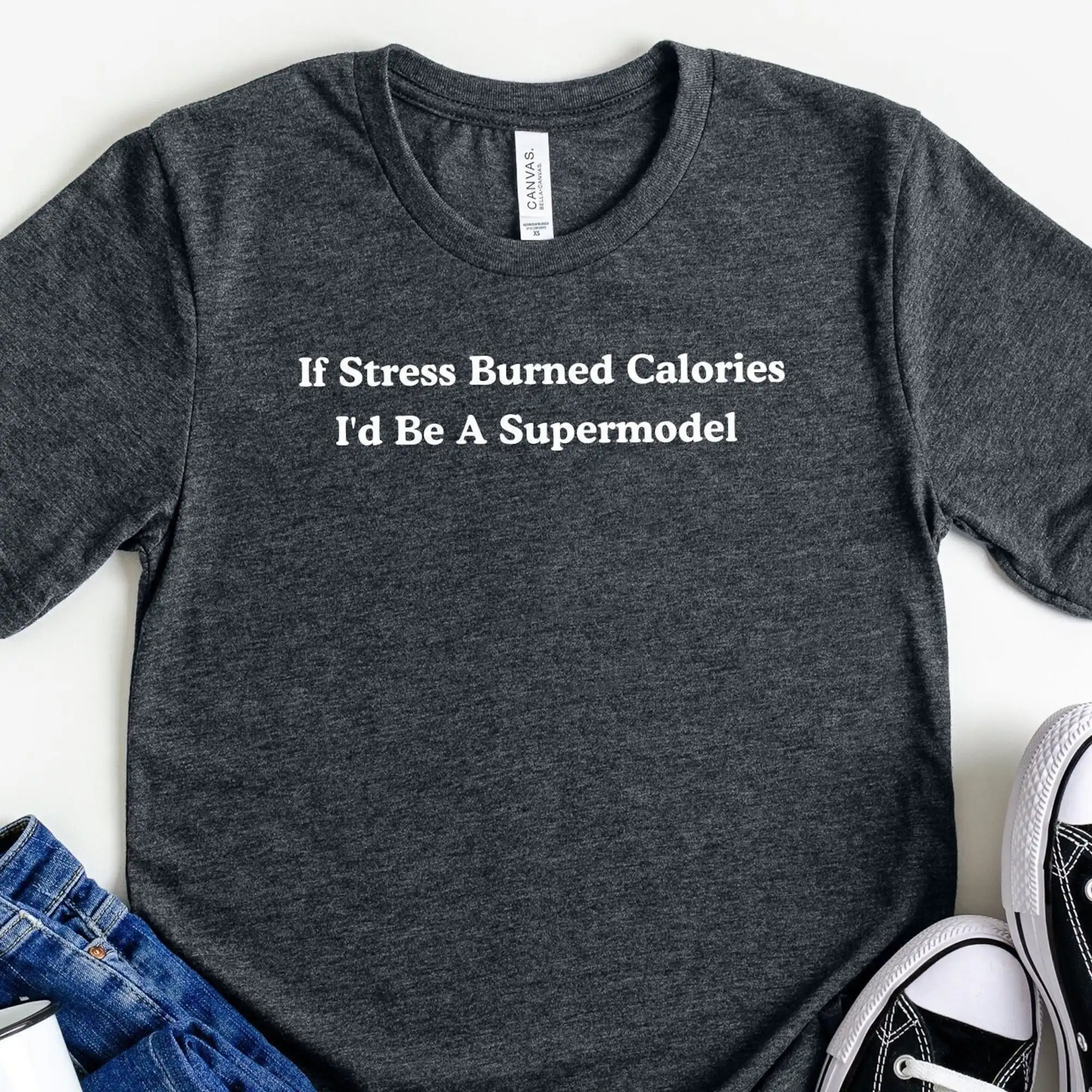 If Stress Burned Calories I'D Be A Supermodel Funny Quotes T Shirt Sarcastic Sayings Gym Fitness Sarcasm