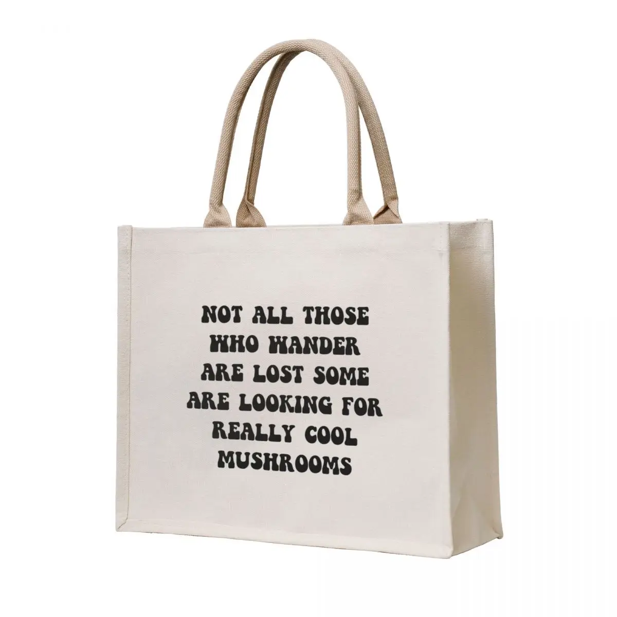 

Not All Those Who Wander Are Lost Some Are Looking For Really Cool Mushrooms Tote Bag reusable grocery bags