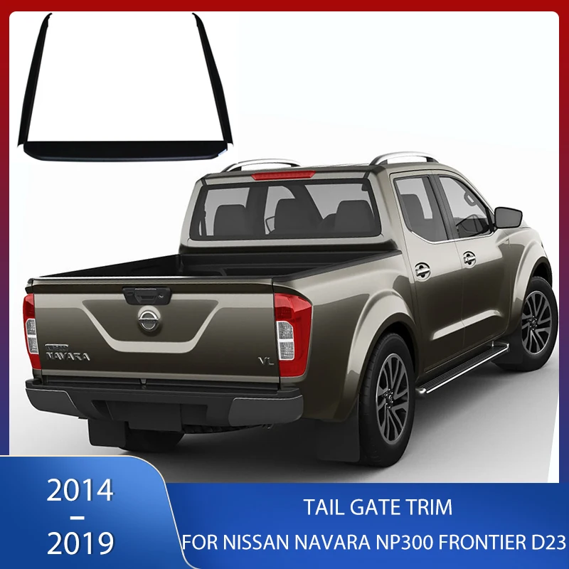 Rear Bumper Tail Gate Trim Over Rail Load Bed Liner For Nissan Navara Frontier NP300 2014 2015 2016 2017 2018 2019 2WD 4WD