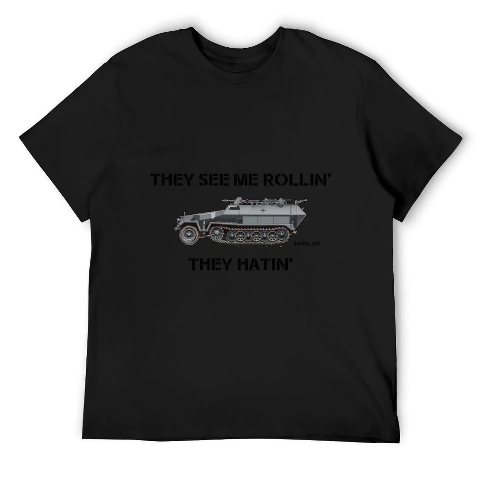 They See Me Rollin' [Sd.Kfz. 251] [Half-Track] T-Shirt oversized boys animal print anime figures graphics shirts men graphic