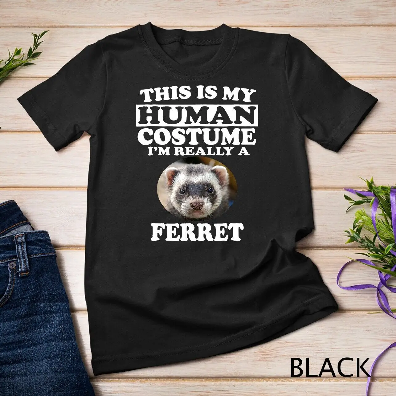 This Is My Human Costume I'm Really A Ferret T-Shirt Pets Unisex T-shirt