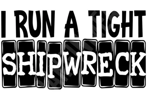 I Run A Tight Shipwreck Funny metal sign ;  Metal metal sign