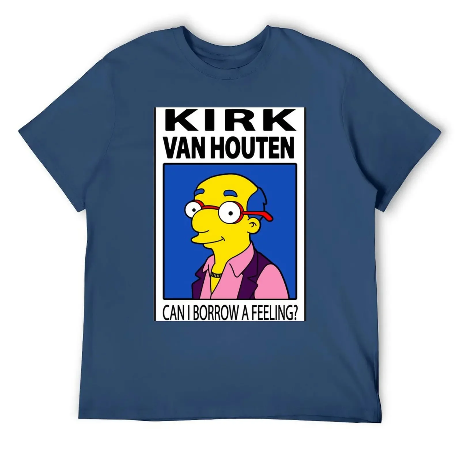 Kirk Van Houten - Can I Borrow a Feeling? T-Shirt graphics Funny t-shirt Funny t-shirts shirts men