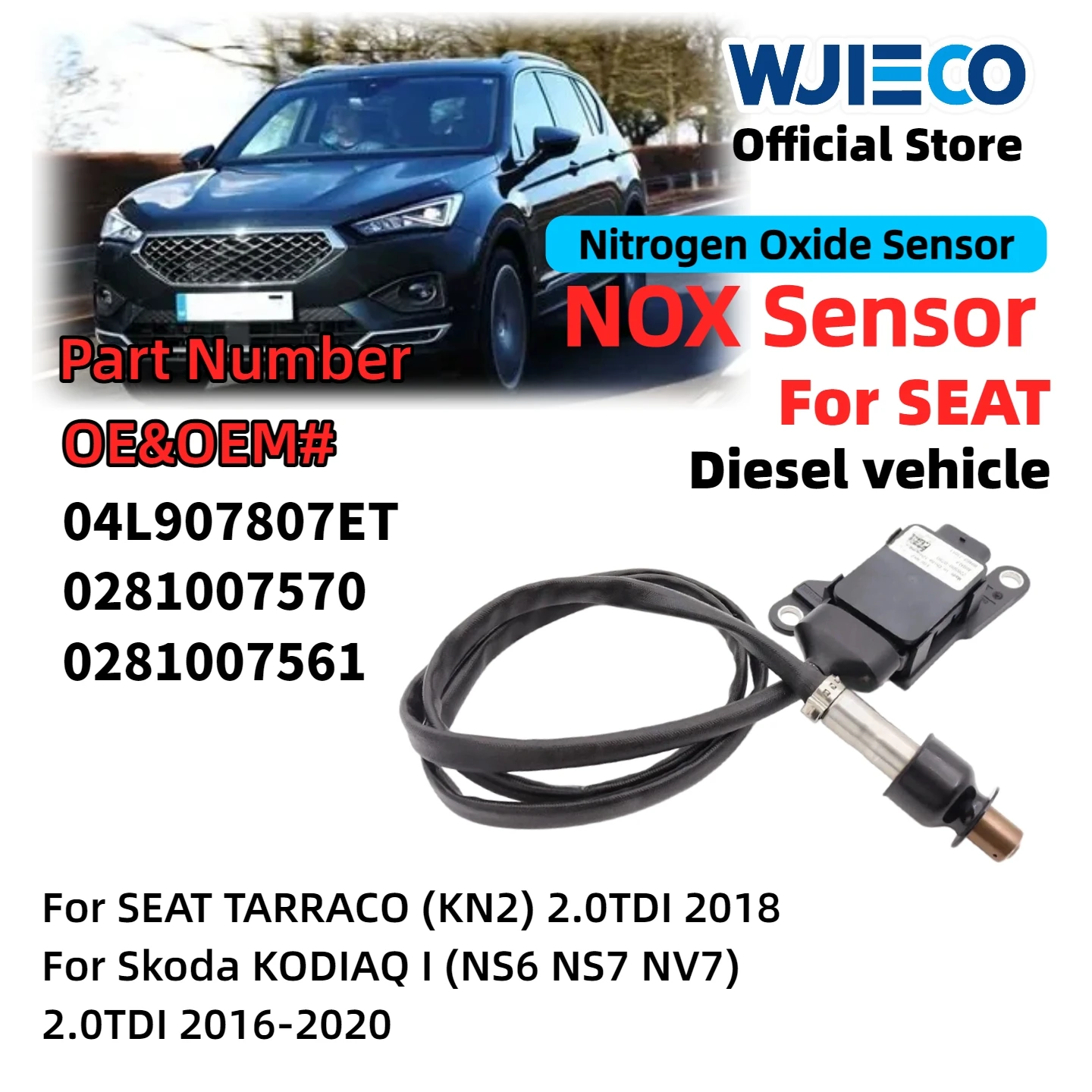 

WJIECO Nitrogen Oxide Sensor 04L907807ET For SEAT TARRACO(KN2) 2.0TDI 2016-2020 High Quality NOX Sensor 0281007570 0281007561