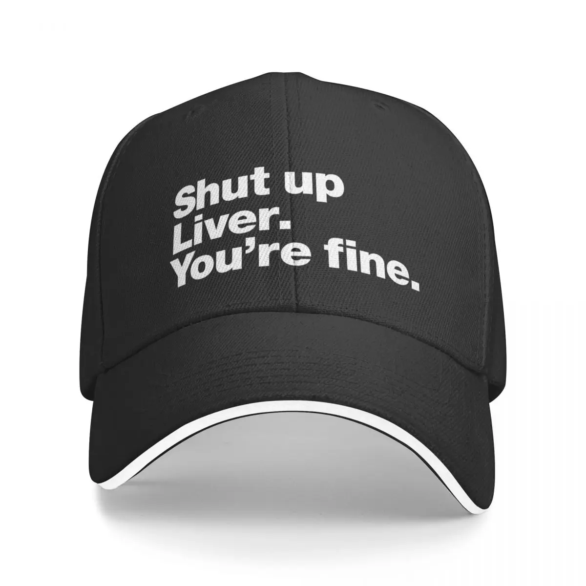 Shut up Liver. You're fine. Baseball Cap Bobble Hat Beach Bag Sun Hats For Women Men's