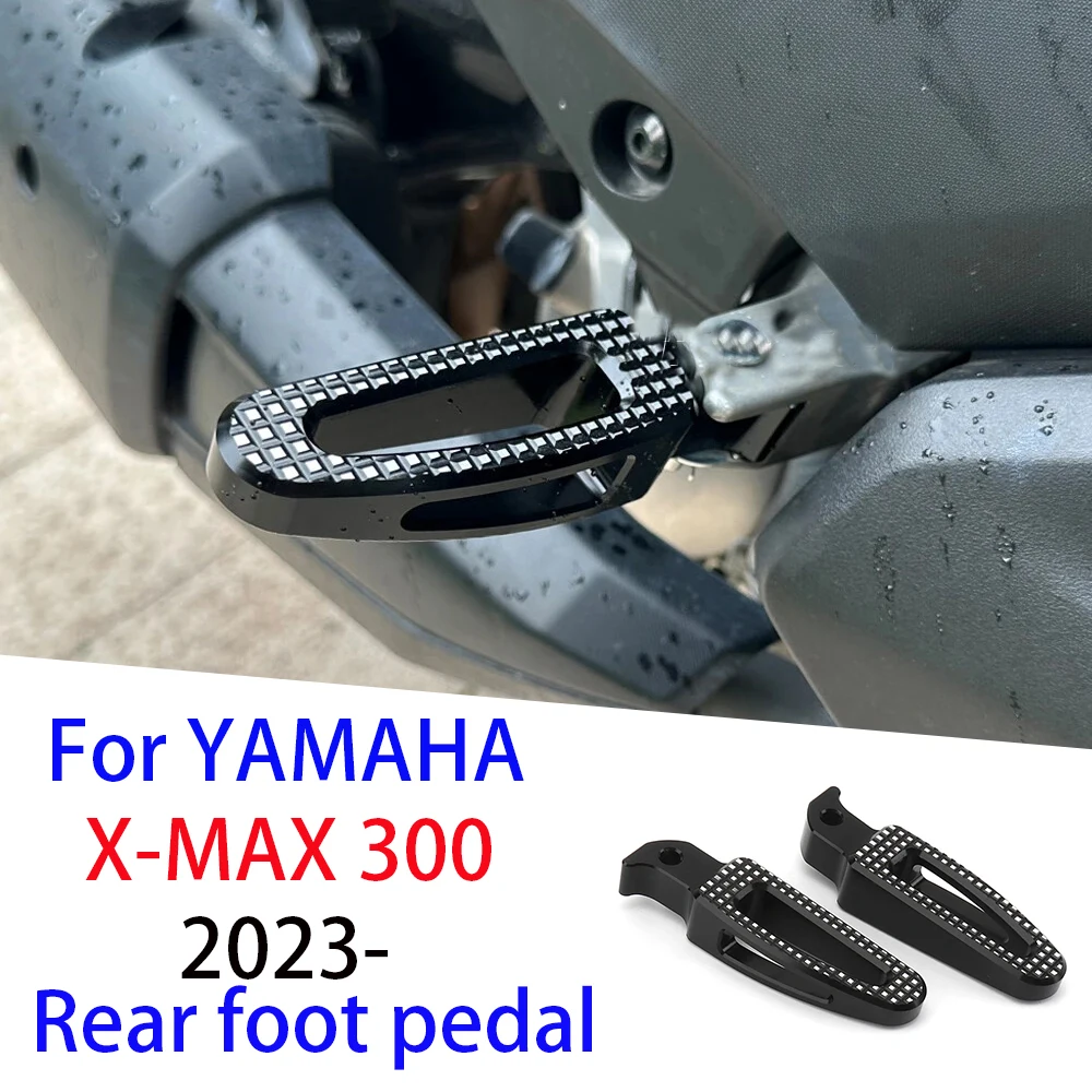 

Motorcycle For YAMAHA XMAX300 Xmax 300 X-MAX 300 2023 2024 Rear Passenger Footrest Foot Rest Pegs Rear Pedals anti-slip pedals