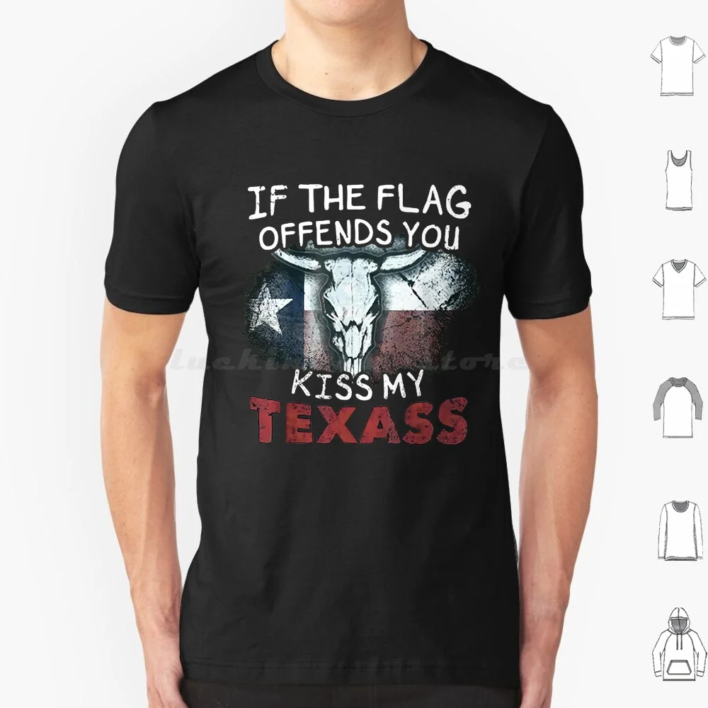 If The Flag Offends You Kiss My Texas T Shirt Big Size 100% Cotton If The Flag Offends You Kiss My Texas If The Flag Offends