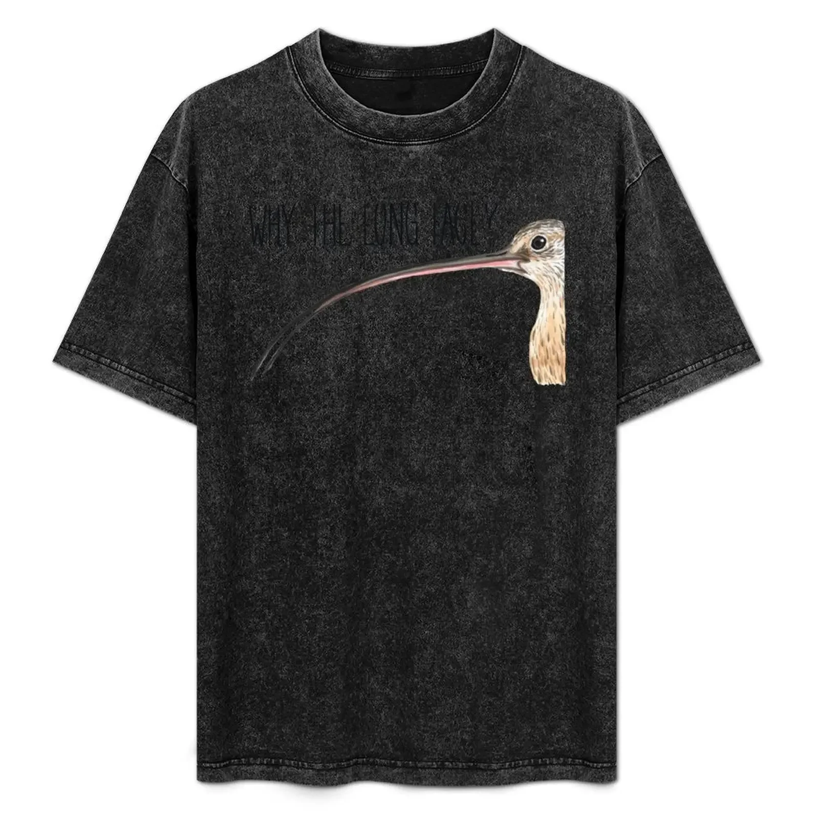

Why The Long Face (Long-billed Curlew) T-Shirt custom shirt affliction shirts fitted t shirts for men