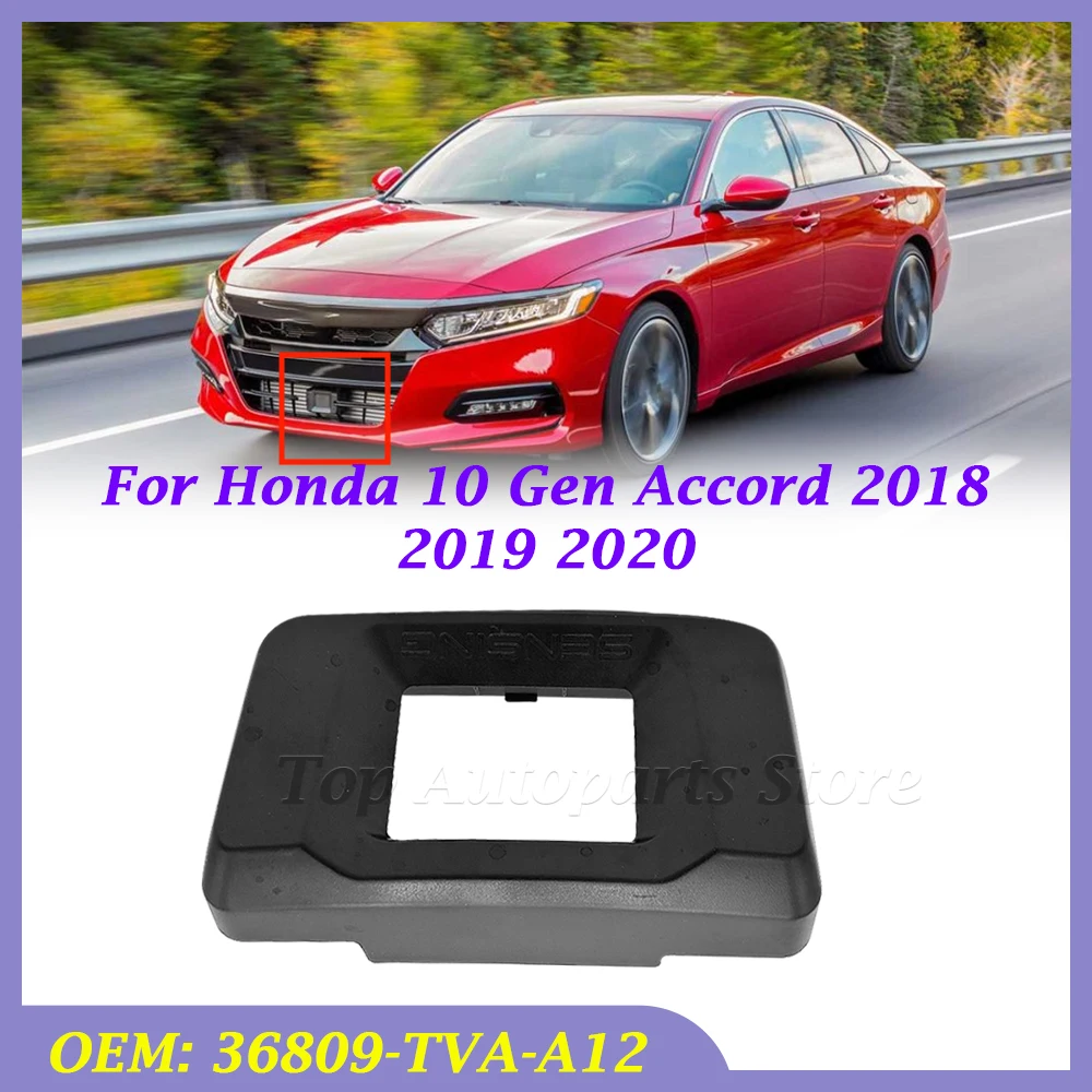 

Front Bumper ACC Radar Cover Frame Bracket Cap Car Rdar 36809-TVA-A12 For Honda 10 Gen Accord 2018 2019 2020