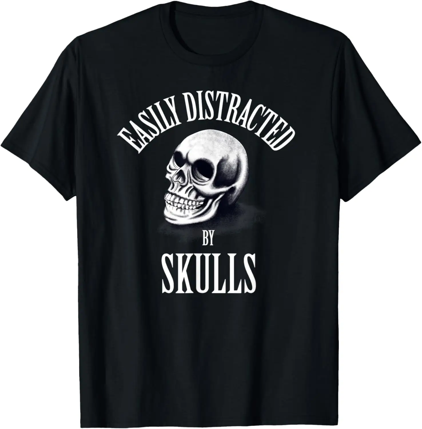 Easily Distracted By Skulls Gothic Skull Lovers Gift T-Shirt