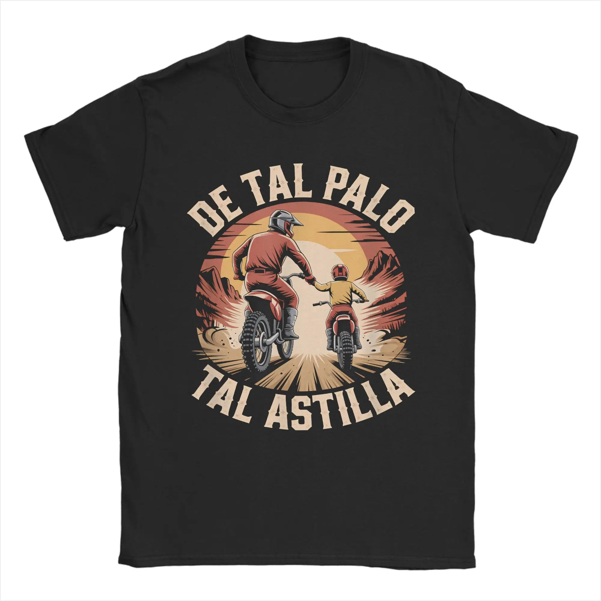 Fashion DE TAL PALO TAL ASTILLA Moto T Shirt for Men Women A CHIP OFF THE OLD BLOCK Cotton Tee Shirt Short Sleeve Clothing
