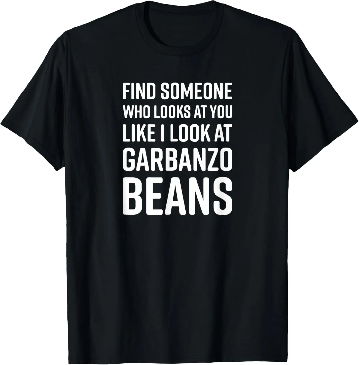 Encuentra alguien que parece que me pareo en Garbanzo Beans camiseta