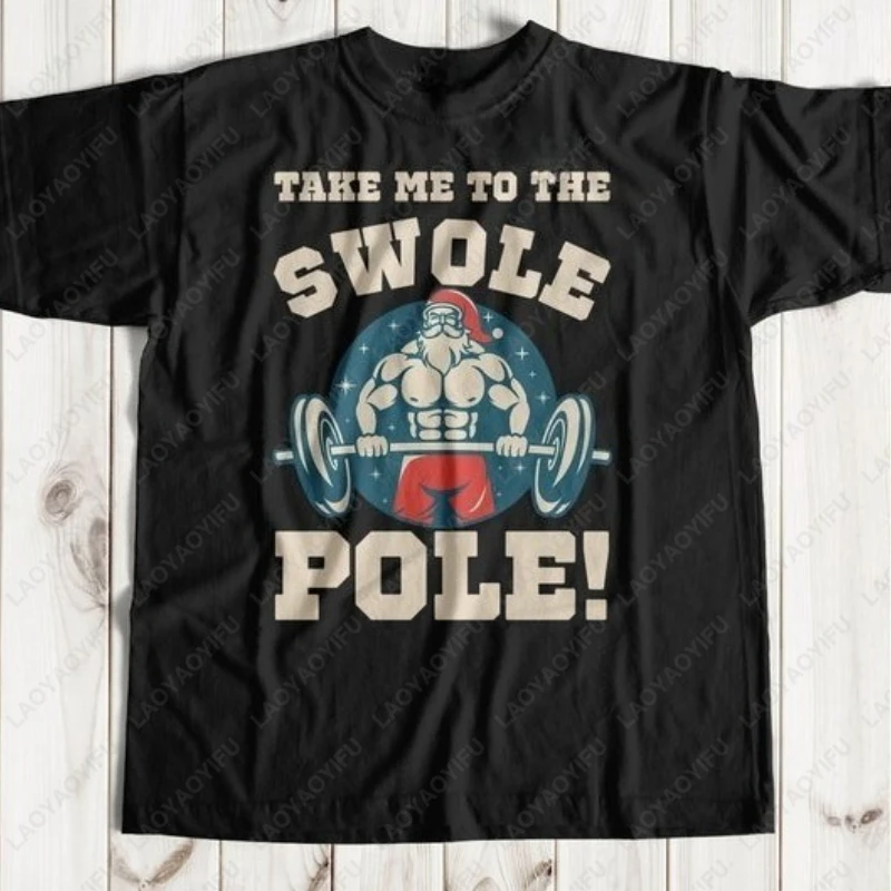 Take Me To The Swole Pole! Unisex Funny Gym Santa Claus TShirt Christmas Ripped Funny Gifts Tee Men Women Cotton Camisetas Tops