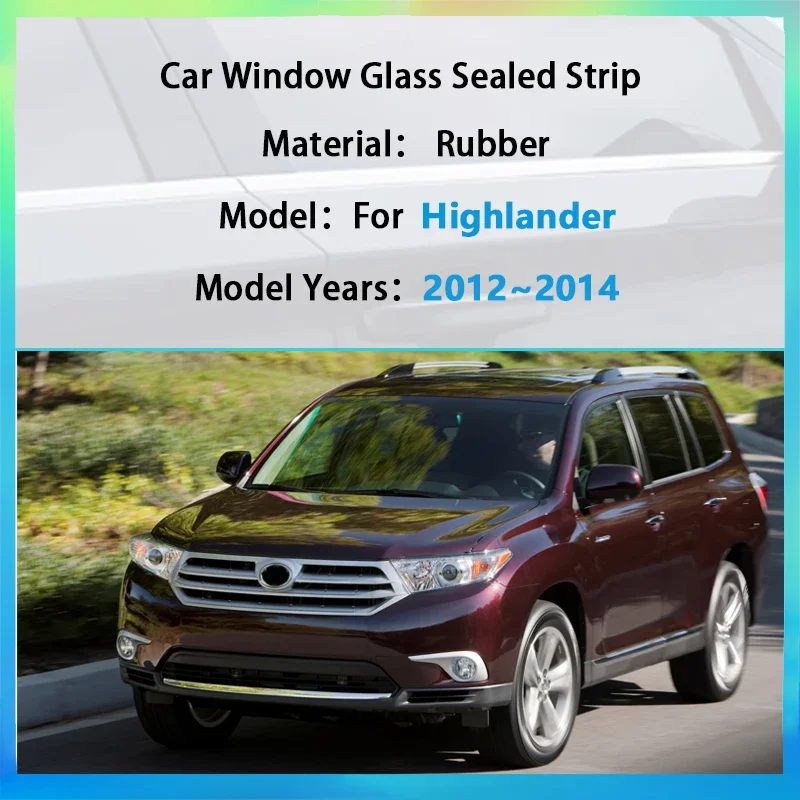 แถบกันน้ำสำหรับ XU40 Toyota Highlander 2013 2013 2014 Kluger กระจกหน้าต่างรถสายพานกันน้ำ