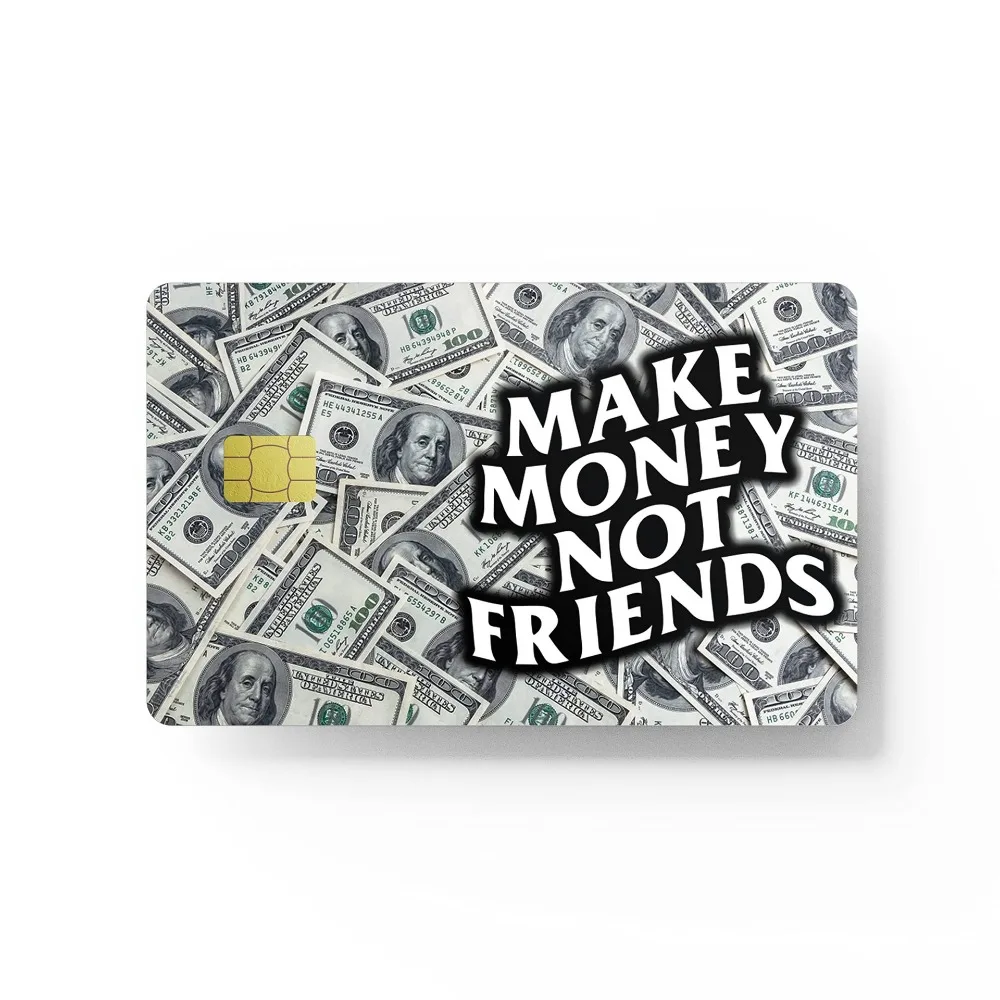 1Pc Make Money Not Friends Credit Card Bank Card Sticker Film Skin Cover Funny Waterproof Anti-Scratch Decorative Toys Gifts