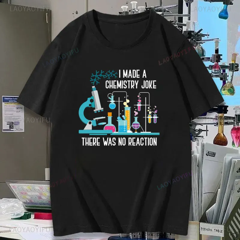 I Made A Chemistry Joke There Was No Reaction Woman Graphic T Shirts Science Teacher Funny Summer High Quality Cotton T-shirt