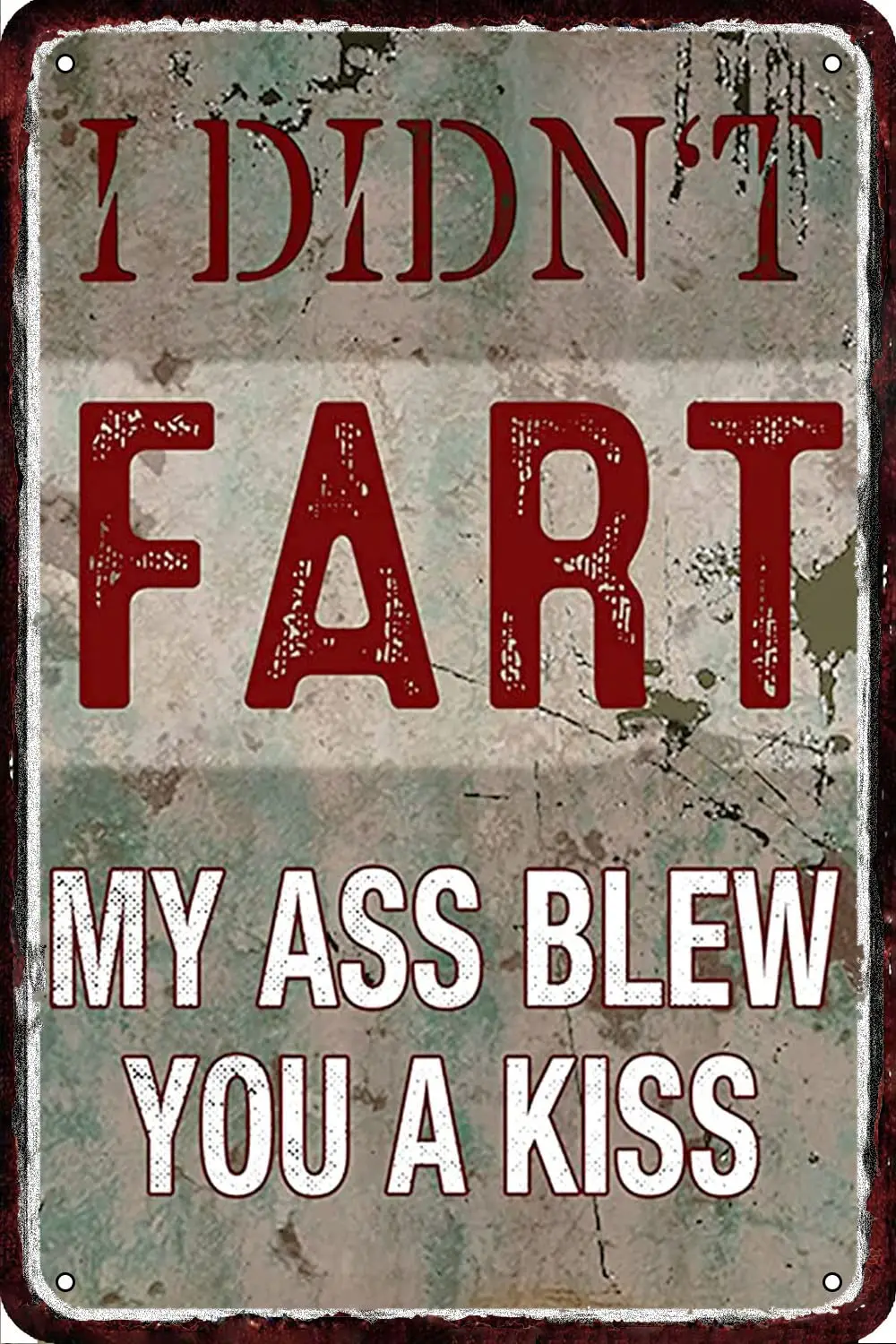 I Didn;T Fart My Ass Blew You A Kiss Vintage Metal tin Sign Wall Decor Retro Art Funny Decorations for Home Man Cave bedroom