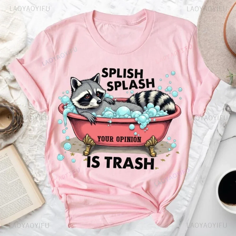 Splash Splash Your Opinion Is Trash Funny Raccoon Printed T Shirt Tops An Interesting Cartoon of Little Raccoons Tops Tee Shirt