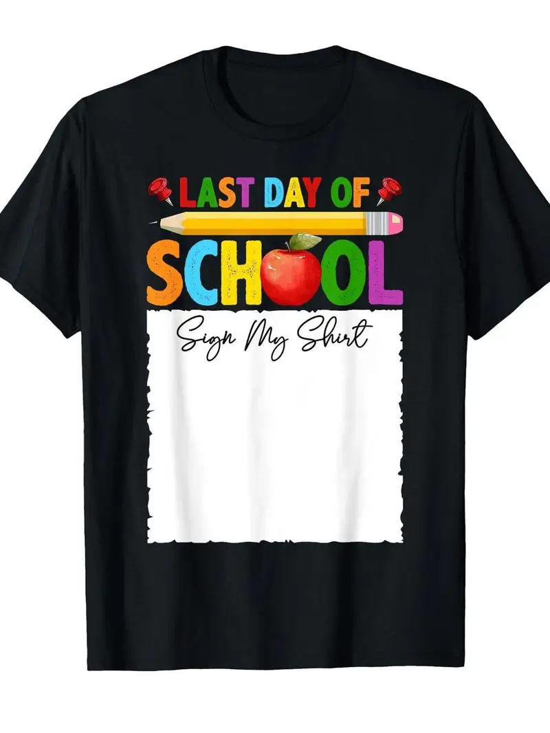 Funny Last Day Of School Sign My Shirt Autograph Graduation Crew Neck Tee With Stylish Print, Casual Comfortable Travel Wear
