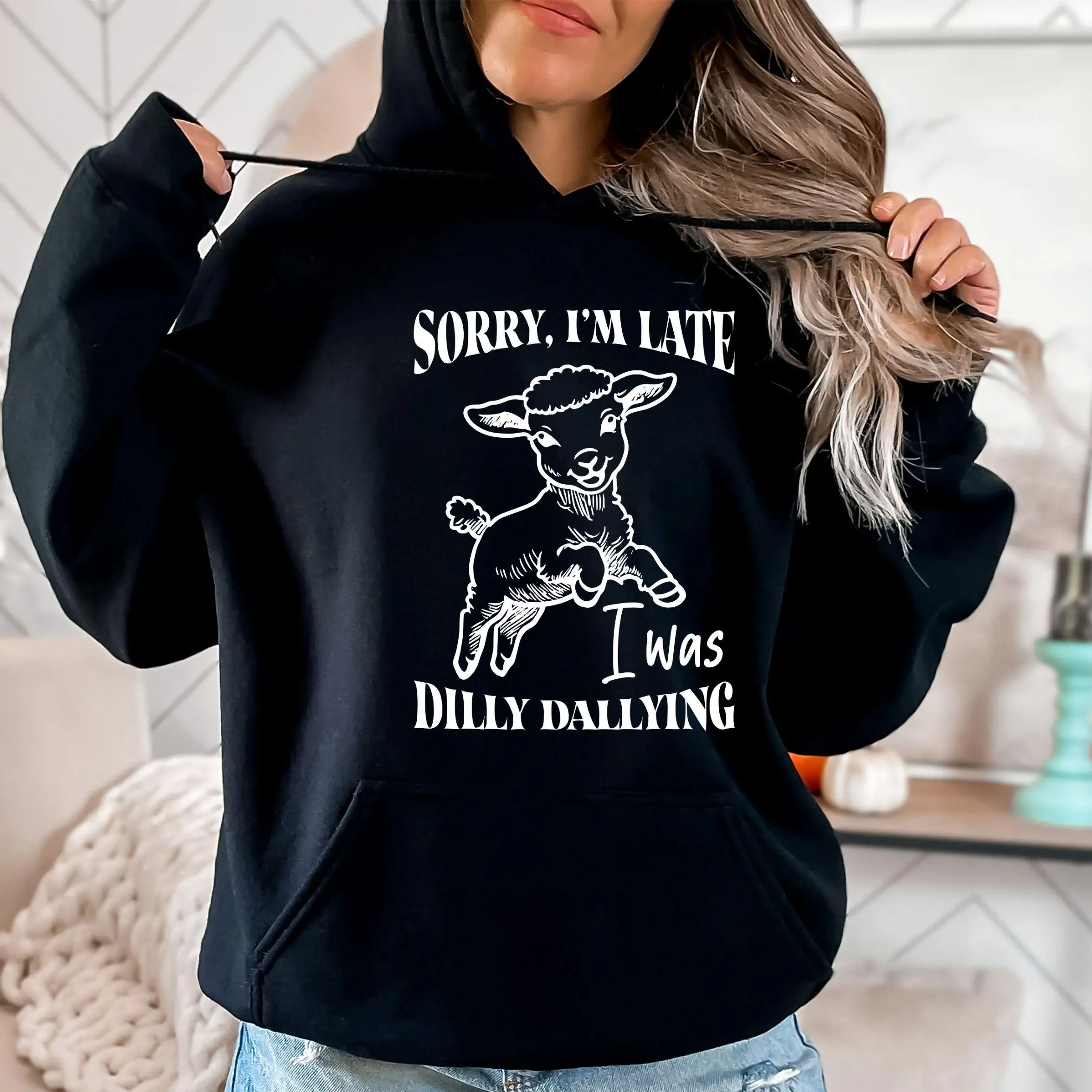 

Sorry I'm Late I Was Dilly Dallying Hoodie for Women Long Sleeve Sweatshirt Pullover Unisex Autumn and Winter Clothing Y2k Tops