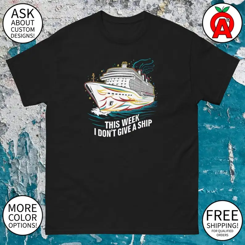 

This Week I Don't Give A Ship Adult Unisex Vintage Nautical Graphic Tee - Gifts for Cruiser, Partier, Vacationer