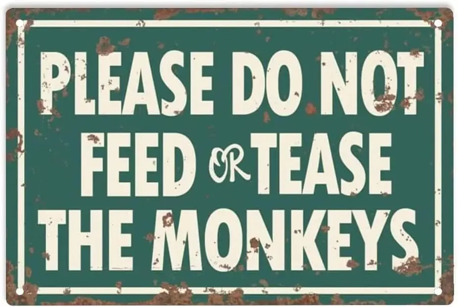 Please Do Not Feed or Tease The Monkeys Sign Metal Tin Sign, Please Do Not Feed Poster for Forest Park Farm Outdoors Wall Decor