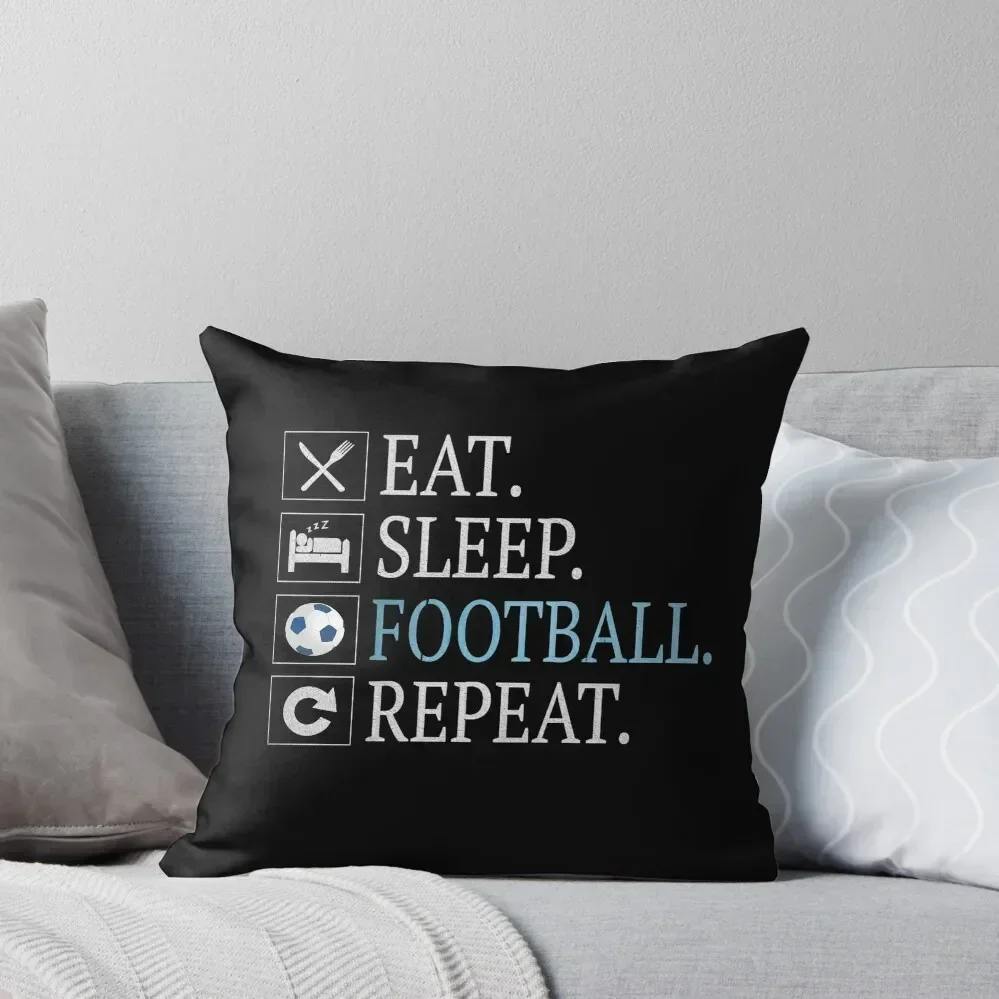 

Eat Sleep Football Repeat Gift Funny Gifts Soccer Player Throw Pillow autumn decoration Christmas Covers pillow