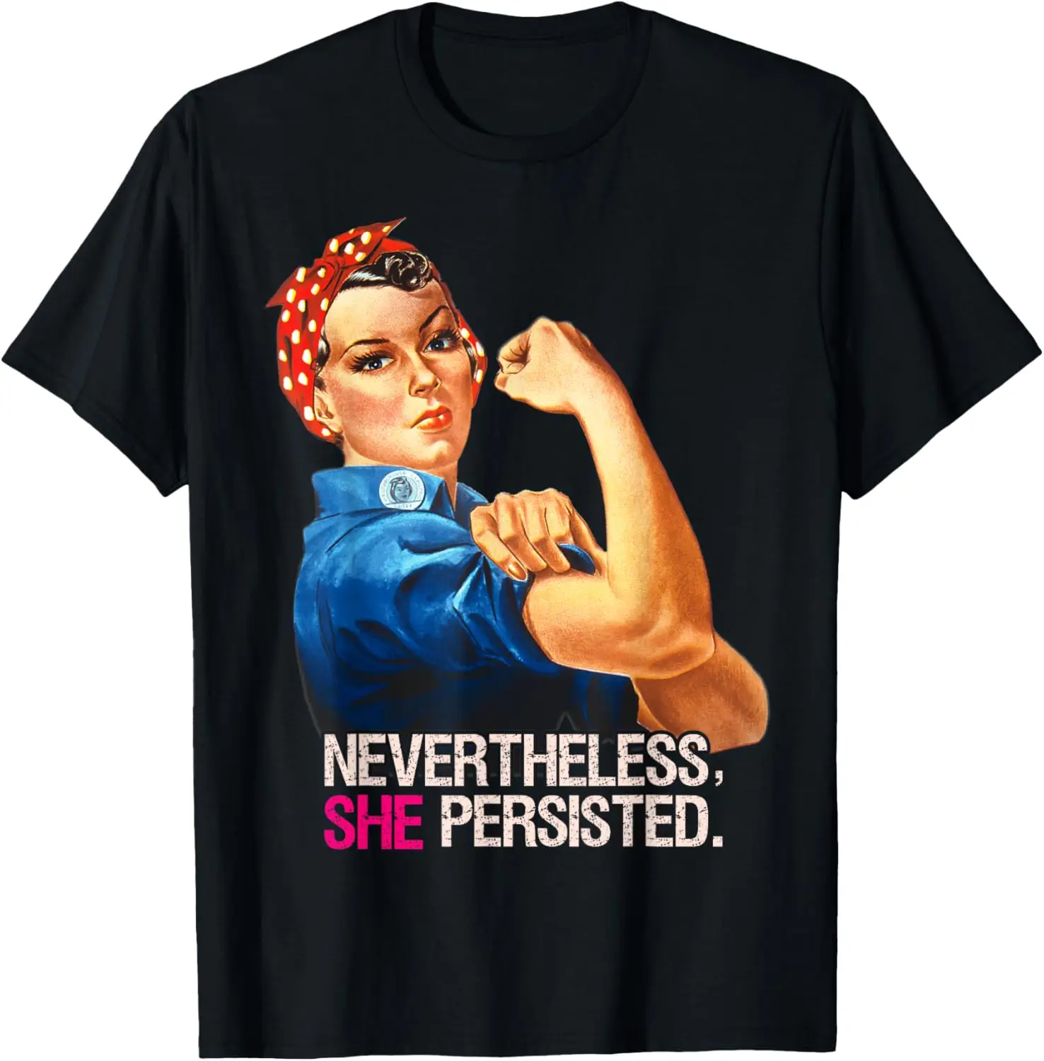 Nevertheless She Persisted Rosie the Riveter T-Shirt