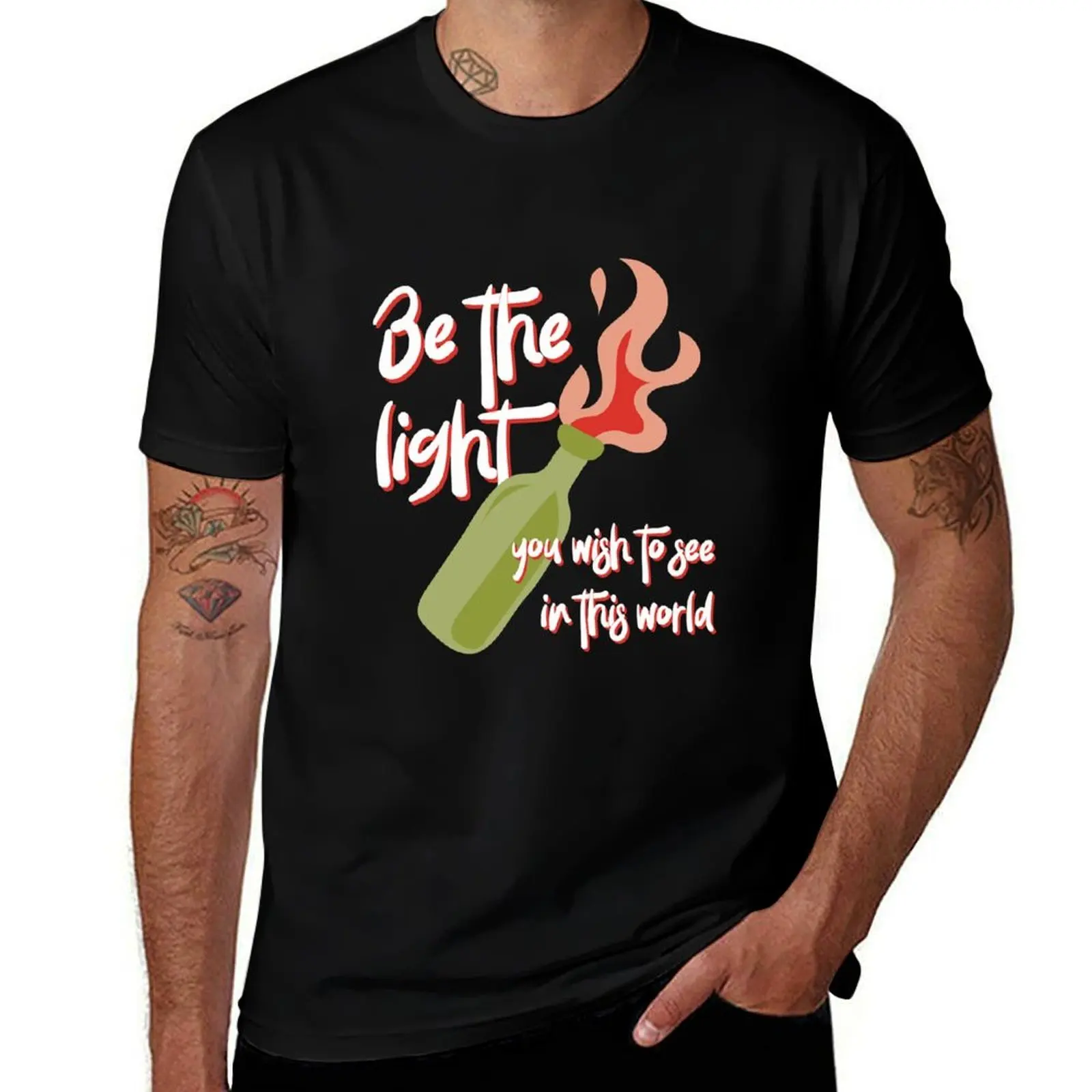 

Be the Light You Wish to See in This World molotov cocktail activist T-Shirt t shirts for man pack white T-Shirt