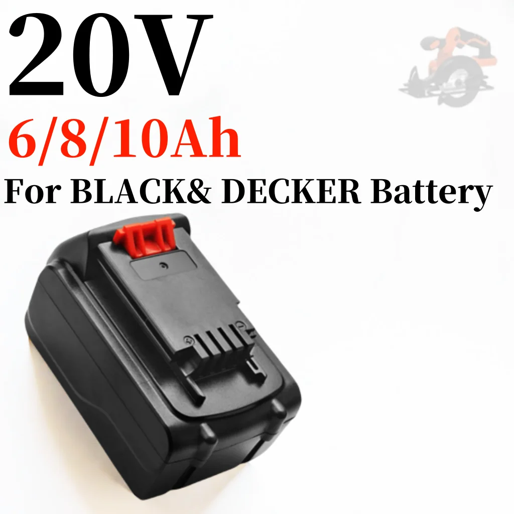 

20V 6.0/8.0/10Ah Li-ion Rechargeable Battery for BLACK&DECKER LB20 LBX20 LBXR20 Power Tool Replacement Battery