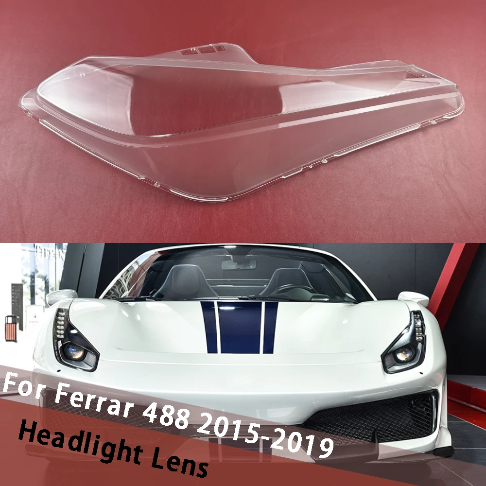 

For Ferrar 488 2015-2019 Front Headlight Cover Shade Headlamp Shell Head Lamp Lens Housing Plexiglass Replace Original Lampshade