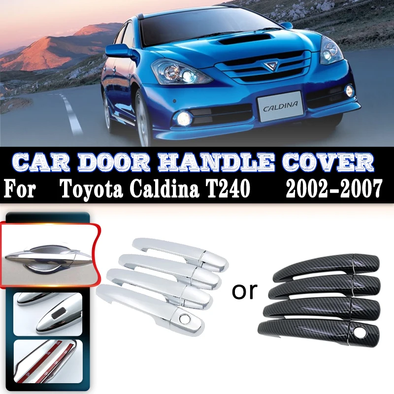 

For Toyota Caldina Accessories T240 2002~2007 Car Carbon Fiber Handles Or Chrome Gloss Door Handles Covers Trim Sets Accessories