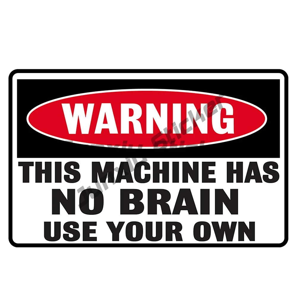 Funny WARNING THIS MACHINE HAS NO BRAIN Decal PVC Car Stickers Hot Sale Direct Selling Drop Shipping