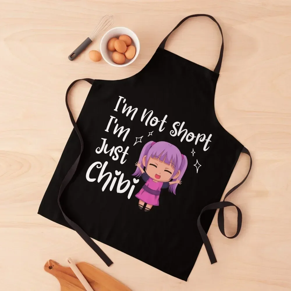 Funny Anime Girl Kawaii Merch - I'm Not Short, I'm Just Chibi Apron Cute Kitchen Accessories Kitchen Accessories 2022 Apron