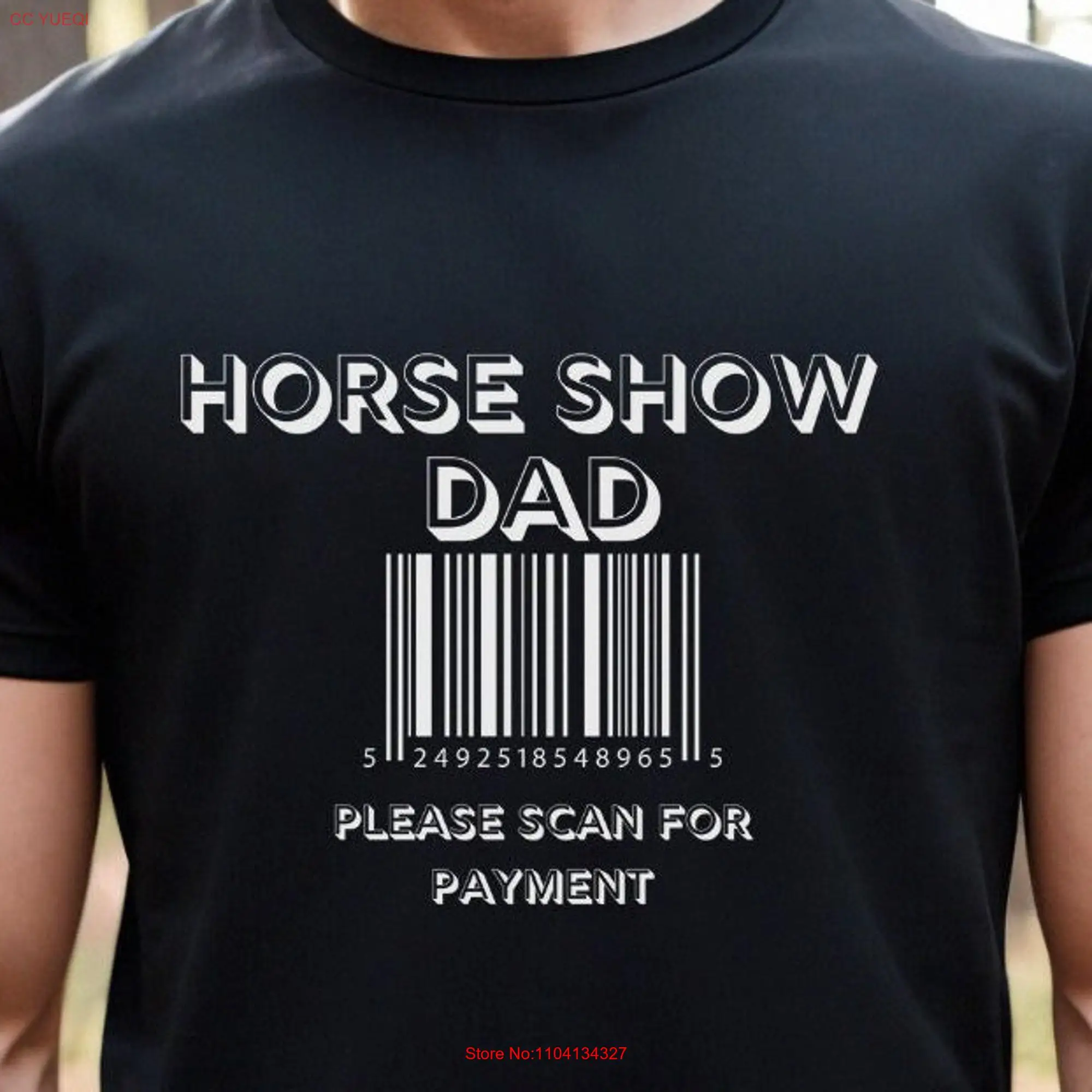 Horse Show Dad Please Scan For PaymenT T Shirt Funny Lover  long or short sleeves