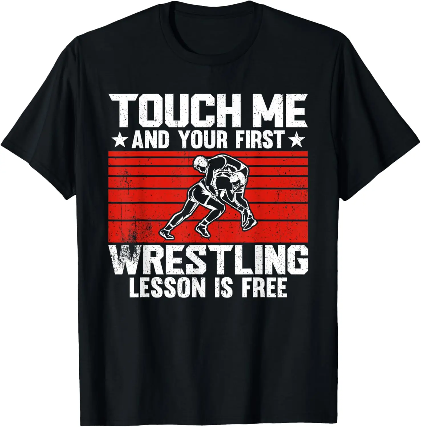 Touch Me And Your First Wrestling Lesson Is Free Wrestling T-Shirt